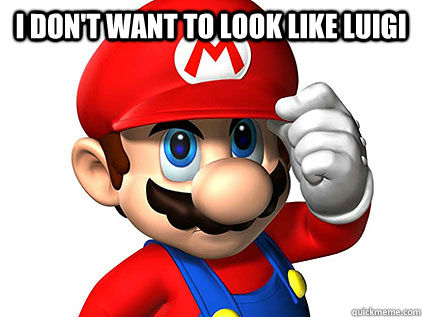 I don't want to look like luigi  - I don't want to look like luigi   Misc