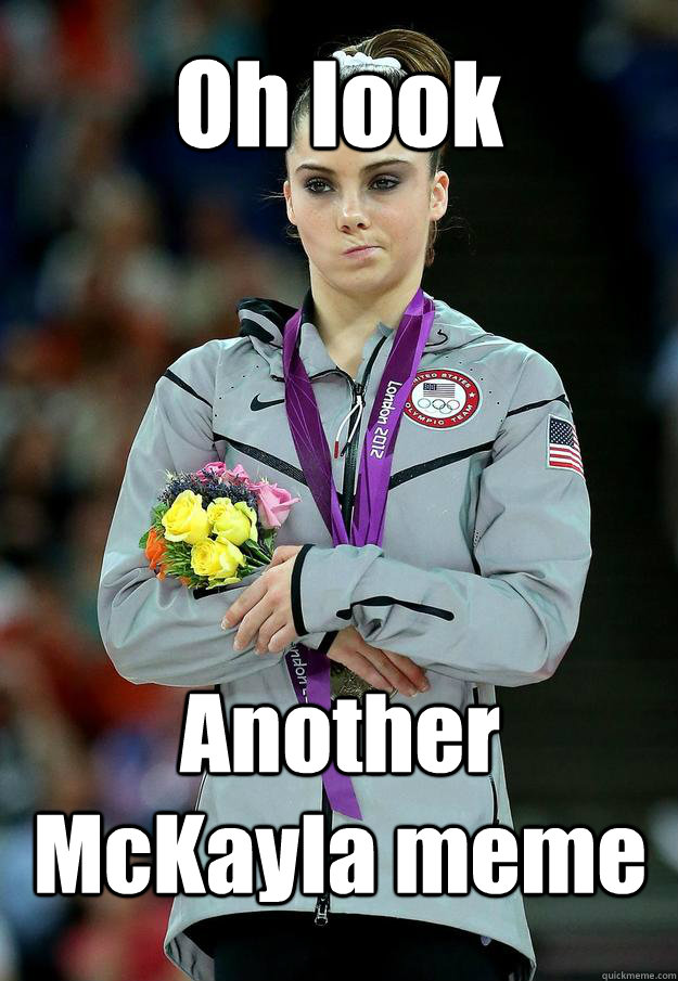 Oh look Another McKayla meme  