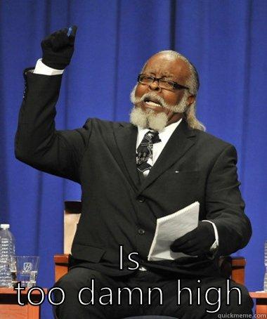  IS TOO DAMN HIGH The Rent Is Too Damn High