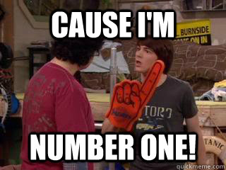 Cause i'm number one! - Cause i'm number one!  Drake and Josh