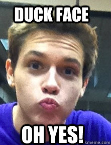 Duck Face Oh yes! - Duck Face Oh yes!  Duck Face Boy