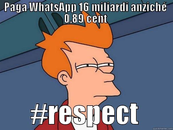 PAGA WHATSAPP 16 MILIARDI ANZICHÉ 0,89 CENT #RESPECT Futurama Fry
