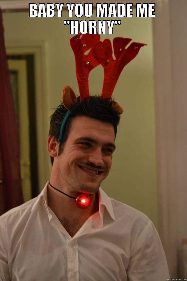 Reindeer guy - BABY YOU MADE ME 