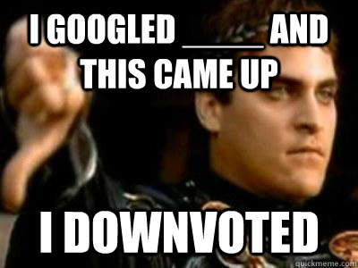 I googled ____ and this came up  I downvoted   Downvoting Roman