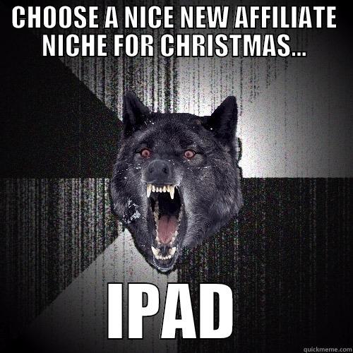 CHOOSE A NICE NEW AFFILIATE NICHE FOR CHRISTMAS... IPAD Insanity Wolf