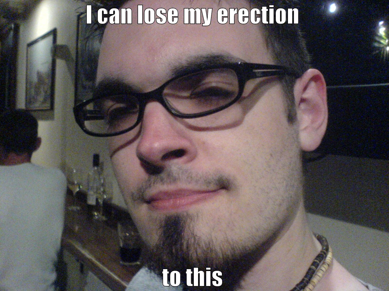 I CAN LOSE MY ERECTION TO THIS Misc