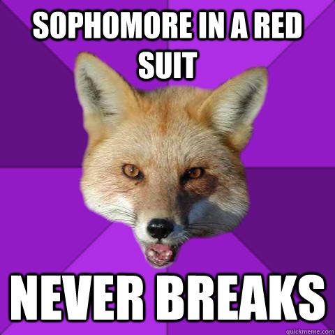 Sophomore in a red suit never breaks  Forensics Fox