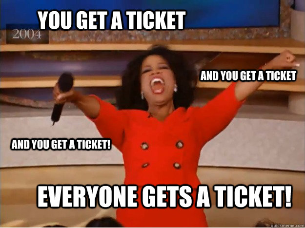 You get a ticket everyone gets a ticket! and you get a ticket and you get a ticket!  oprah you get a car