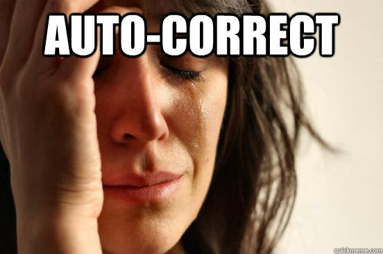 Auto-correct   First World Problems