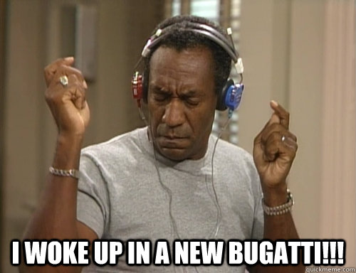  I woke up in a new bugatti!!!  Bill Cosby Headphones