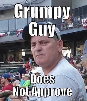 GRUMPY GUY DOES NOT APPROVE Misc
