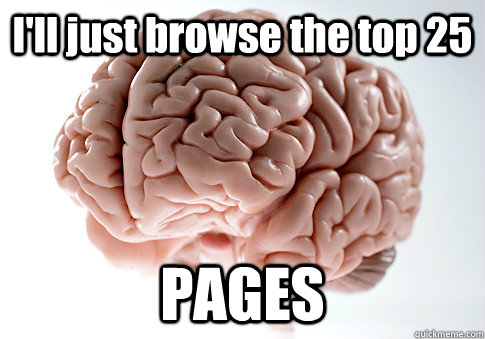 I'll just browse the top 25 PAGES  Caption 4 goes here  Scumbag Brain