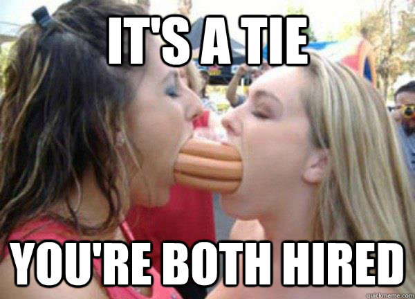it's a tie you're both hired  