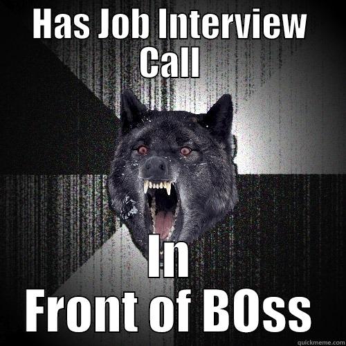 HAS JOB INTERVIEW CALL IN FRONT OF BOSS Insanity Wolf
