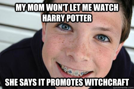 My Mom won't let me watch harry Potter She says it promotes witchcraft   