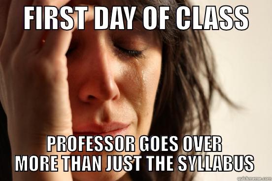     FIRST DAY OF CLASS     PROFESSOR GOES OVER MORE THAN JUST THE SYLLABUS First World Problems