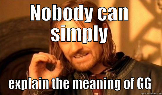 NOBODY CAN SIMPLY EXPLAIN THE MEANING OF GG Boromir