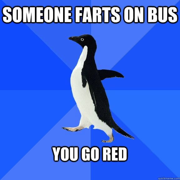 Someone farts on bus  You go red   Socially Awkward Penguin
