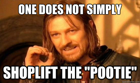 One Does Not Simply shoplift the 
