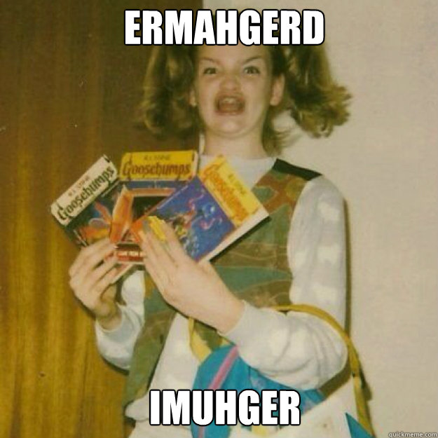 ERMAHGERD IMUHGER Caption 3 goes here  Ermahgerd Girl