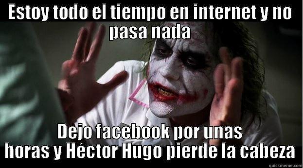ESTOY TODO EL TIEMPO EN INTERNET Y NO PASA NADA DEJO FACEBOOK POR UNAS HORAS Y HÉCTOR HUGO PIERDE LA CABEZA Joker Mind Loss