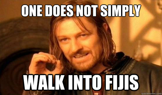 One Does Not Simply walk into fijis  Boromir