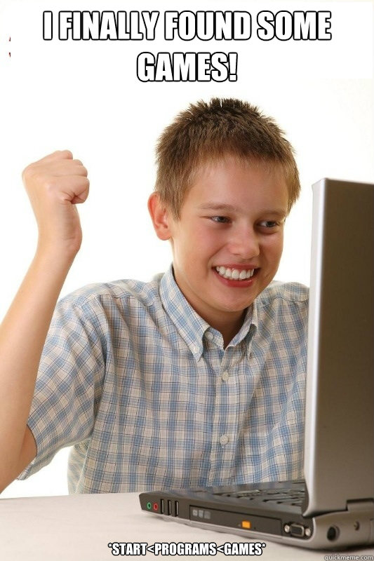I finally found some games! *start<programs<games*  1st Day Internet Kid