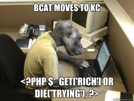Bcat moves to kc <?php $_GET['rich'] or die('trying'); ?>  Code Monkey