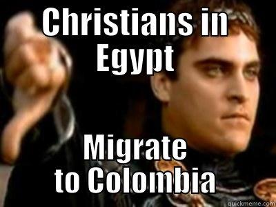 Christians in Egypt Migrate to Colombia - CHRISTIANS IN EGYPT MIGRATE TO COLOMBIA Downvoting Roman