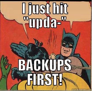 backups blah blah - I JUST HIT 