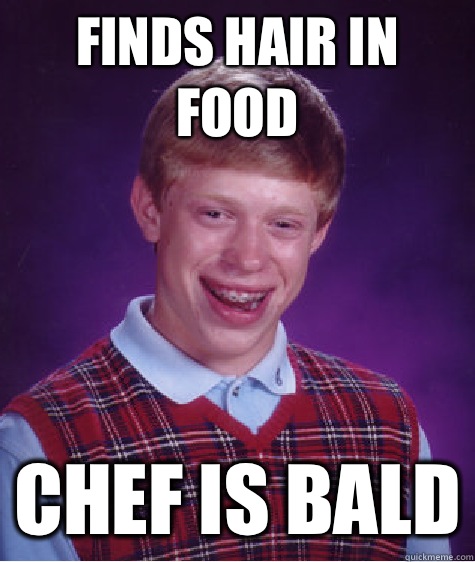 Finds hair in food Chef is bald  Bad Luck Brian
