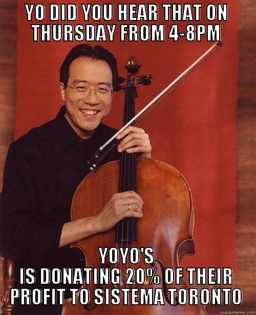 YO DID YOU HEAR THAT ON THURSDAY FROM 4-8PM YOYO'S IS DONATING 20% OF THEIR PROFIT TO SISTEMA TORONTO Misc