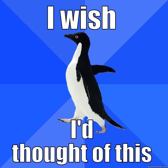 I WISH I'D THOUGHT OF THIS Socially Awkward Penguin