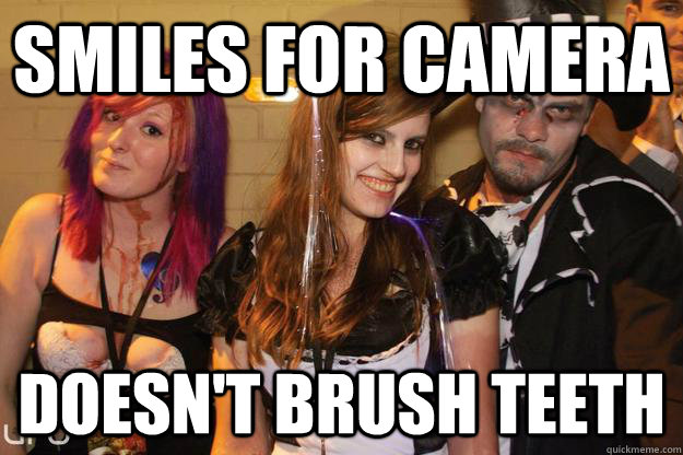 Smiles for camera Doesn't brush teeth - Smiles for camera Doesn't brush teeth  The Flat One