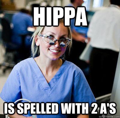 HIPPA is spelled with 2 A's  overworked dental student