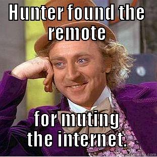 HUNTER FOUND THE REMOTE FOR MUTING THE INTERNET. Creepy Wonka