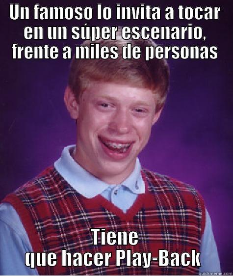 UN FAMOSO LO INVITA A TOCAR EN UN SÚPER ESCENARIO, FRENTE A MILES DE PERSONAS TIENE QUE HACER PLAY-BACK  Bad Luck Brian