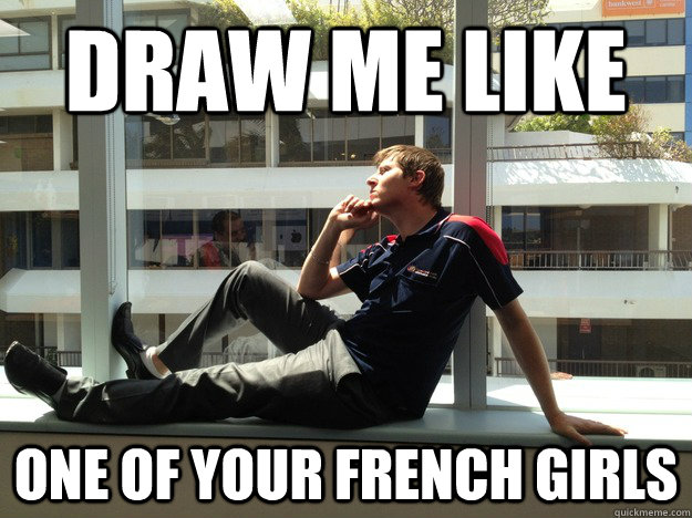 Draw me like one of your french girls - Draw me like one of your french girls  Gary Pose