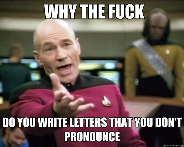Why THE FUCK do you write letters that you don't pronounce Caption 3 goes here  Why the fuck
