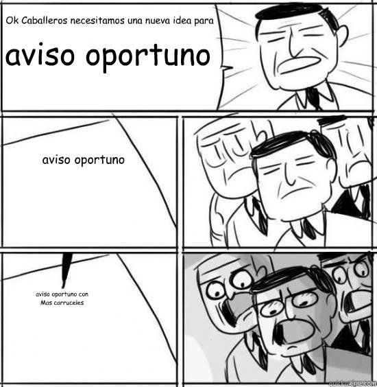 Ok Caballeros necesitamos una nueva idea para aviso oportuno aviso oportuno aviso oportuno con
Mas carruceles  alright gentlemen