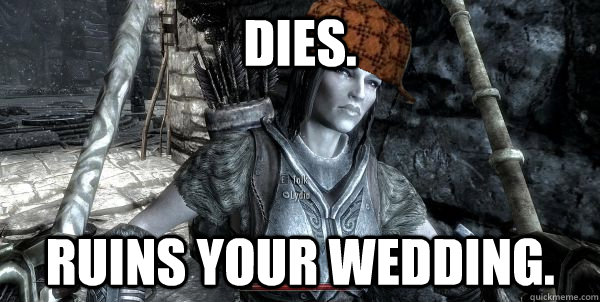 Dies. Ruins your wedding.  