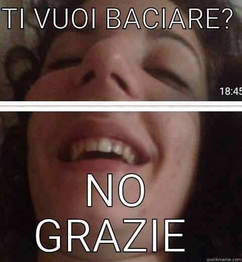 TI VUOI BACIARE?  NO GRAZIE  Misc