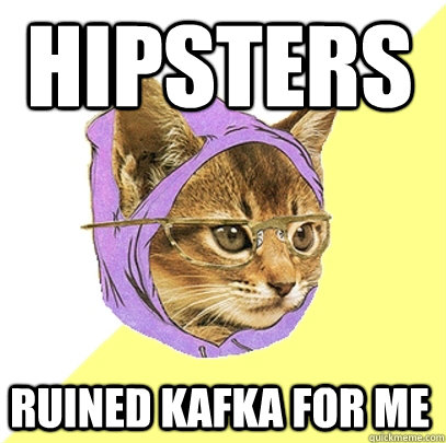 Hipsters  ruined kafka for me  Hipster Kitty