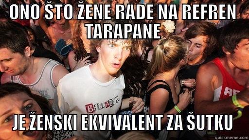 ONO ŠTO ŽENE RADE NA REFREN TARAPANE JE ŽENSKI EKVIVALENT ZA ŠUTKU Sudden Clarity Clarence