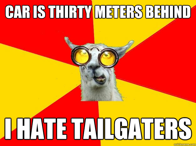 car is thirty meters behind i hate tailgaters  Learner Driver Llama