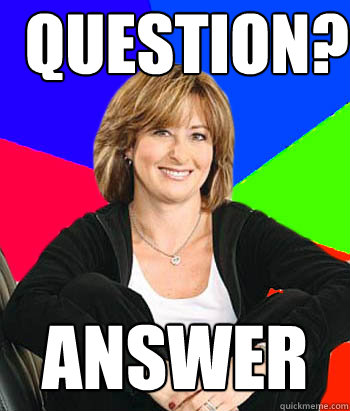 question? answer  Sheltering Suburban Mom