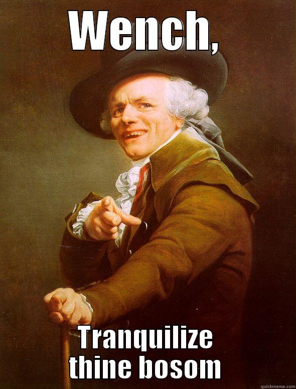 WENCH, TRANQUILIZE THINE BOSOM Joseph Ducreux