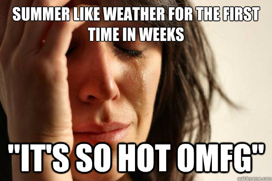 Summer like weather for the first time in weeks 