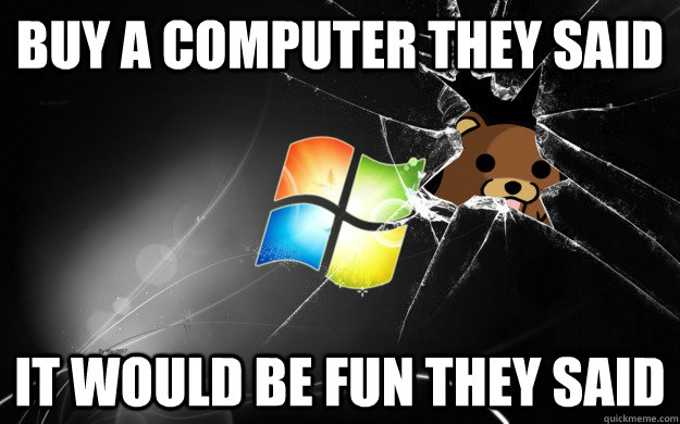 Buy a computer They said it would be fun they said - Buy a computer They said it would be fun they said  Pedo Bear