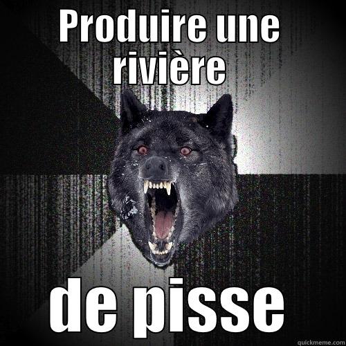 PRODUIRE UNE RIVIÈRE DE PISSE Insanity Wolf